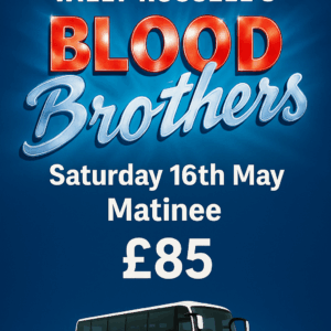 Blood Brothers on Saturday the 16th of May 2026, Matinee performance at 2.30pm  Stalls seat & travel