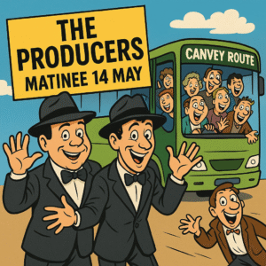 CANVEY ROUTE The Producers on Thursday the 14th of May 2026, Matinee performance CANVEY ROUTE.